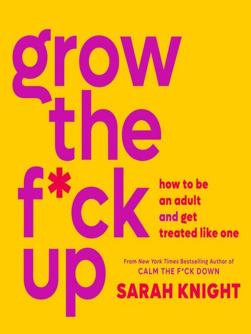 Title details for Grow the F*ck Up by Sarah Knight - Available